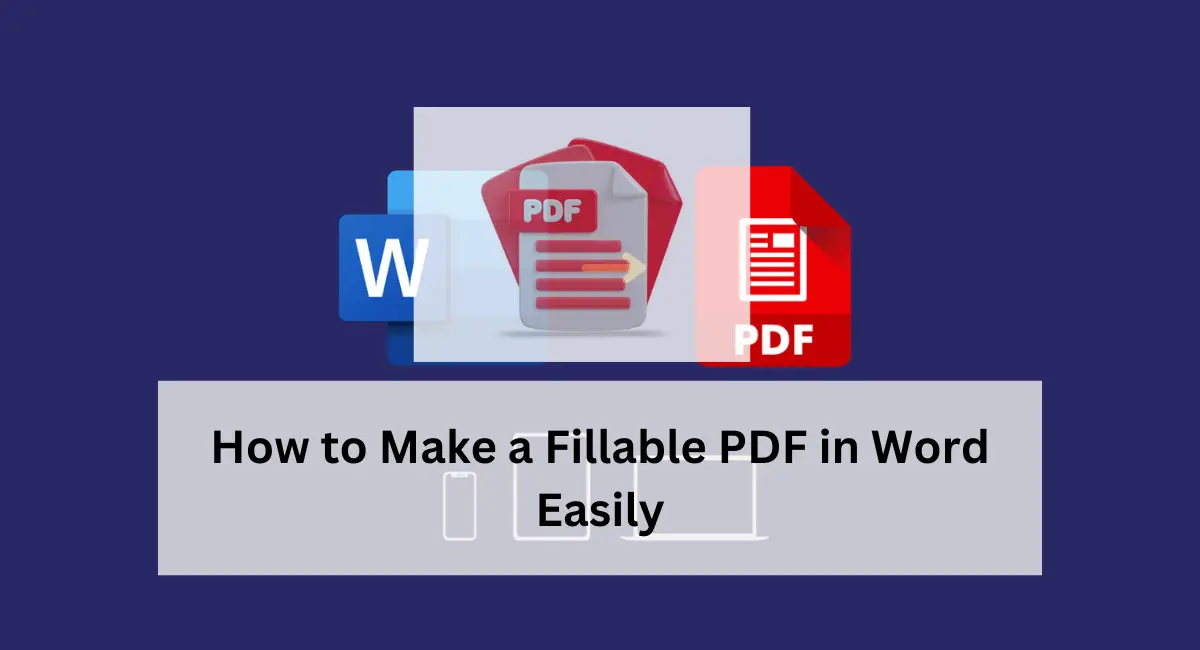 How to Make a Fillable PDF in Word Easily