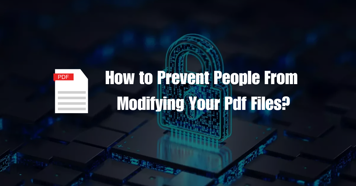 How to Prevent People From Modifying Your Pdf Files